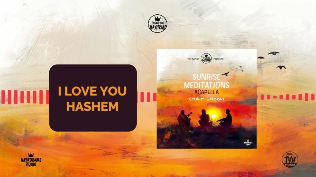 TYH - 3 - I Love You Hashem | Sunrise meditations - Acapella | Chaim Ghoori | TYH Nation