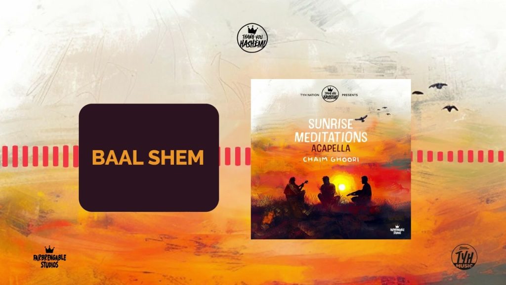TYH - 2 - Baal Shem | Sunrise meditations - Acapella | Chaim Ghoori | TYH Nation